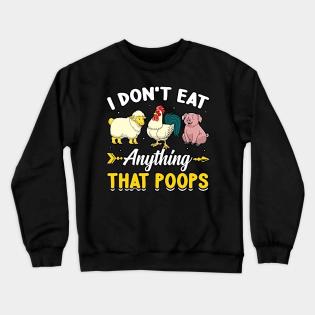 I Don't Eat Anything That Poops Funny Vegan Crewneck Sweatshirt by petemphasis